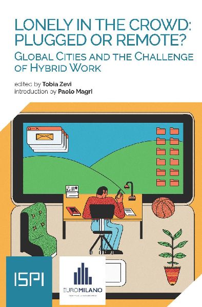 Lonely in the crowd: plugged or remote? Global cities and the challenge of hybrid work