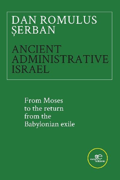 ANCIENT ADMINISTRATIVE ISRAEL. From Moses to the return from the Babylonian exile