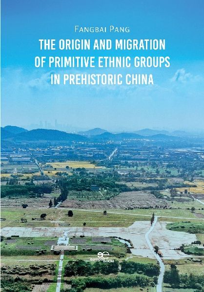 The Origin and Migration of Primitive Ethnic Groups in Prehistoric China