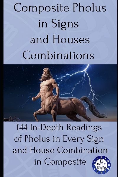 Composite Pholus in Signs and Houses Combinations: 144 In-Depth Readings of Pholus in Every Sign and House Combination in Composite