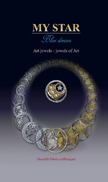 My star. Blue dream. Art jewels. Jewels of art. Ediz. italiana e inglese