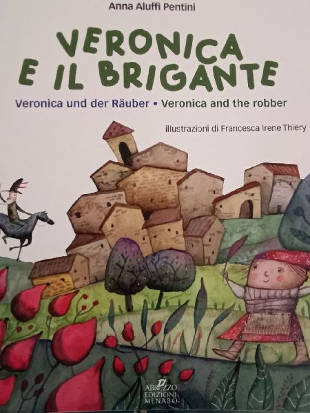 Veronica e il brigante-Veronica und der rauber-Veronica and the robber. Una storia dallAbruzzo
