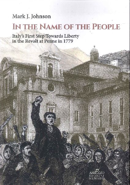 In the name of the people. Italys first step towards liberty in the revolt at Penne in 1779