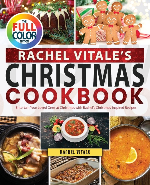 Rachel Vitales Christmas Cookbook: Entertain Your Loved Ones at Christmas with Rachels Christmas-Inspired Recipes