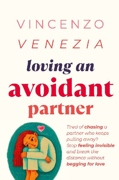 Loving an Avoidant Partner: Tired of chasing a partner who keeps pulling away? Stop feeling invisible and break the distance without begging for love