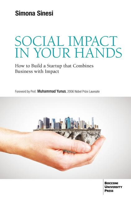 Social Impact in your Hands: How to Build a Startup that Combines Business with Impact