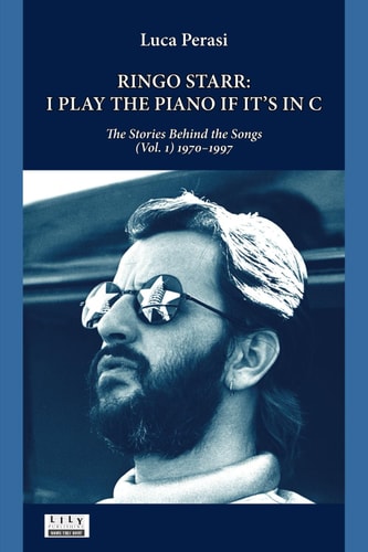 Ringo Starr I Play the Piano If It's in C. The Stories Behind the Songs (Vol. 1) 1970-1997