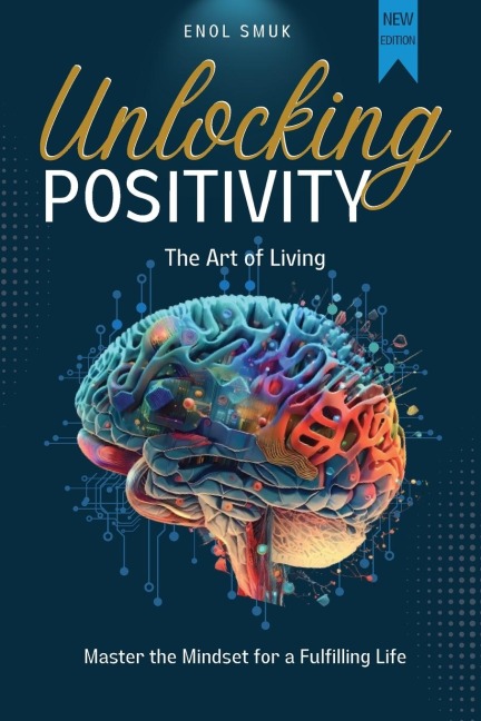 Unlocking Positivity: The Art of Living | Master The Mindset for a Fulfilling Life!