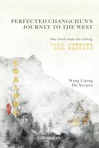 Perfected Changchun’s Journey to the West: Volume Two: One Word Stops the Killing