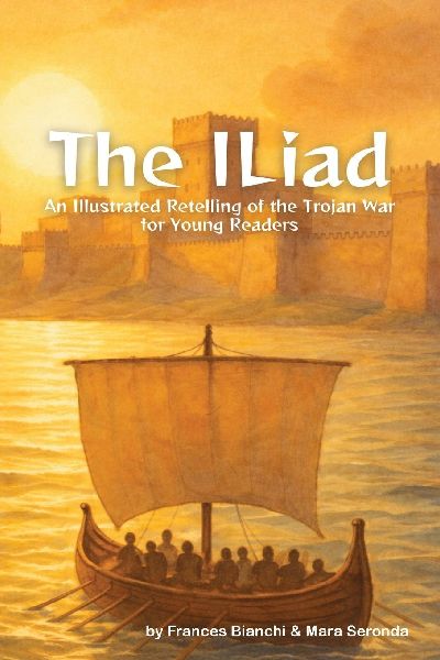 The Iliad: An Illustrated Retelling of the Trojan War for Young Readers