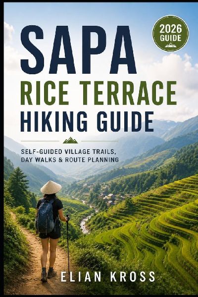 Sapa Rice Terrace Hiking Guide: Self-Guided Village Trails, Day Walks & Route Planning