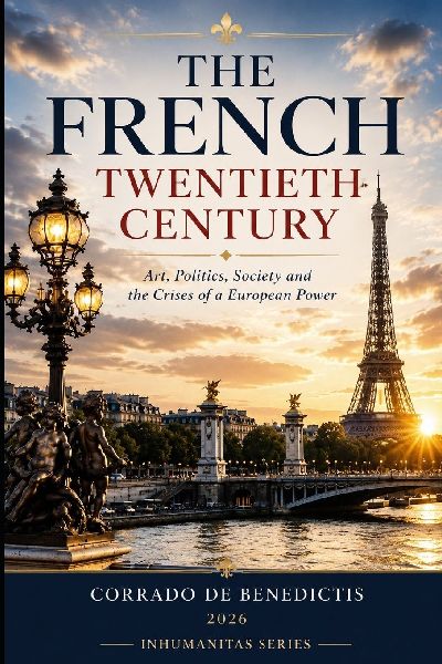 THE FRENCH TWENTIETH CENTURY: Art, Politics, Society and the Crises of a Global  Power