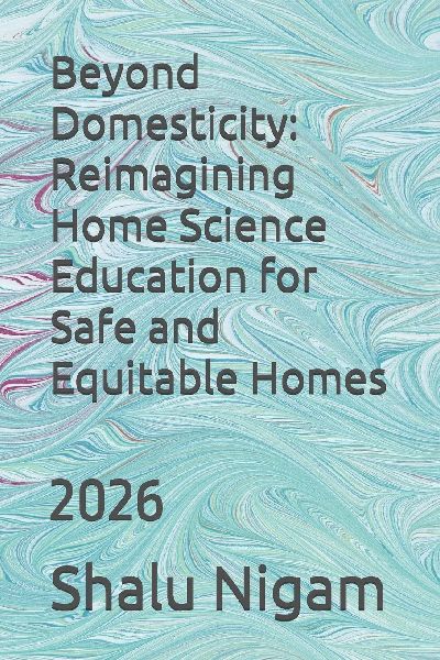 Beyond Domesticity: Reimagining Home Science Education for Safe and Equitable Homes: 2026