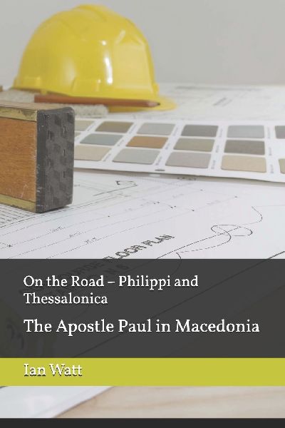 On the Road - Philippi and Thessalonica: The Apostle Paul in Macedonia