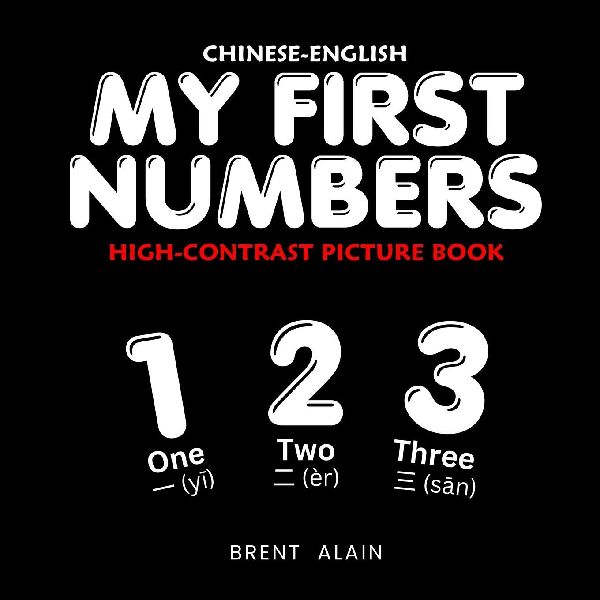 My First Numbers Chinese-English: Bilingual High-Contrast Picture Book for Newborns and Babies