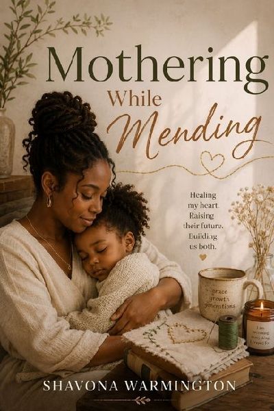 Mothering While Mending.: Healing From Trauma Without Traumatizing Your Children