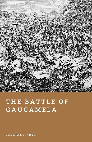 The Battle of Gaugamela: Alexander the Great's Victory Over Persia
