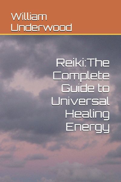 Reiki: The Complete Guide to Universal Healing Energy
