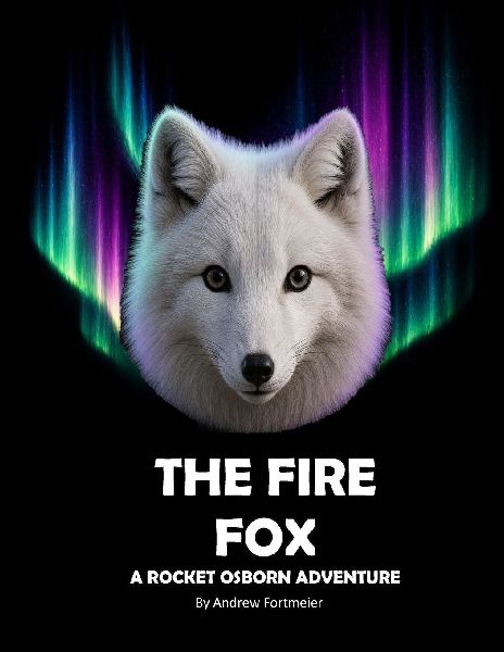 The Fire Fox A Rocket Osborn Adventure: A Children's Action Adventure Book teaching kids about the Christian values of forgiveness and trust. A Great story about building better relationships with friends and winning over enemies. 8.5" x 11"