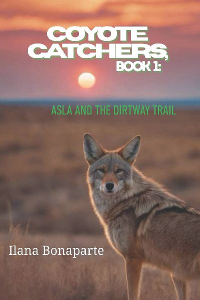 Coyote Catchers, Book 1: Asla and the Dirtway Trail