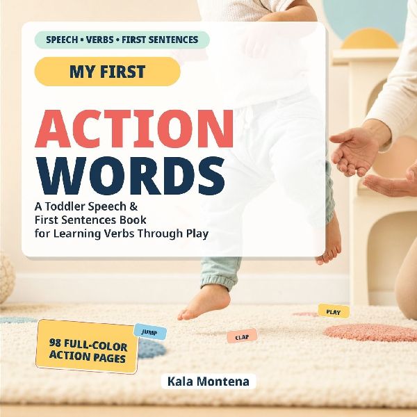 Action Words That Build First Sentences: Science-Based Way to Help Toddlers Start Talking (Ages 1-3)