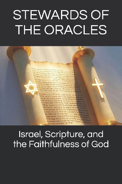Stewards of the Oracles: Israel, Scripture, and the Faithfulness of God