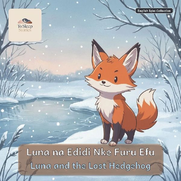 Luna and the Lost Hedgehog: A Bilingual Bedtime Story in English and Igbo