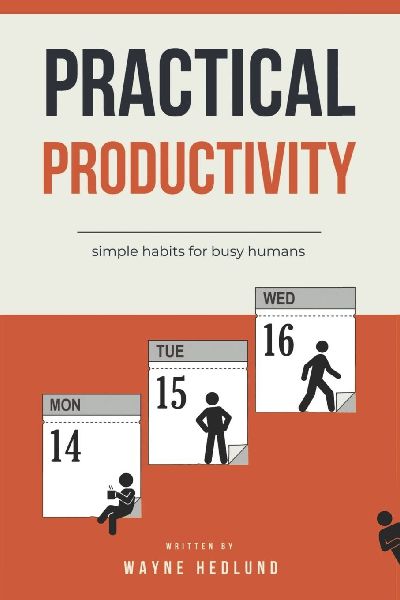 Practical Productivity: simple habits for busy humans