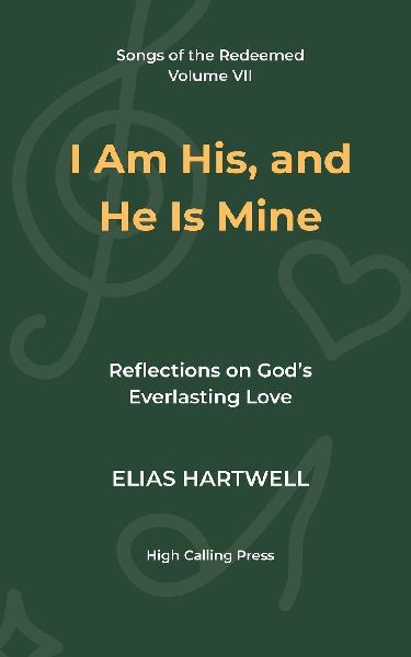 I Am His, and He Is Mine: Reflections on God's Everlasting Love