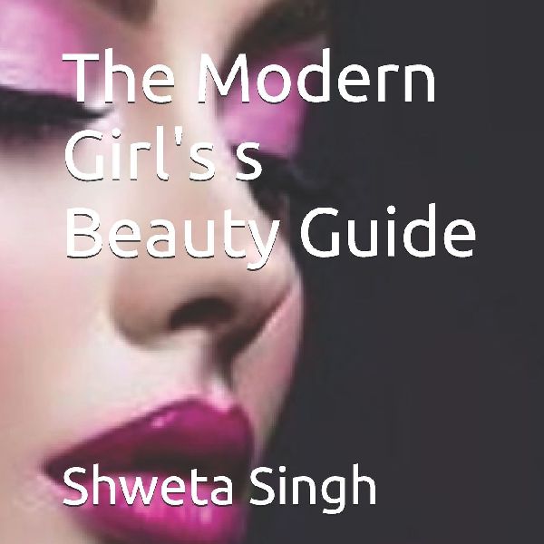 The Modern Girl's s Beauty Guide