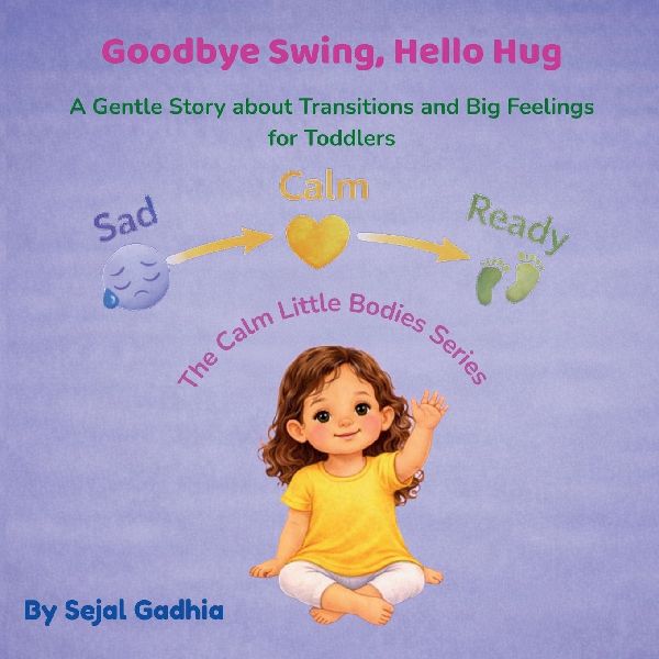 Goodbye Swing, Hello Hug: A Gentle Story about Transitions and Big Feelings  for Toddlers