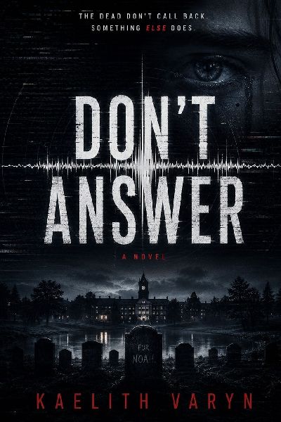 DON'T ANSWER: The dead don't call back. Something else does.