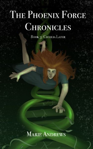 The Phoenix Forge Chronicles: Book 3: Cecelia Later