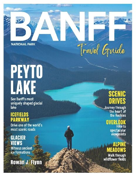 Banff National Park 2026: Explore the Majestic Peaks, Peyto Lake & Glacier Views, Icefields Parkway &... Scenic Drives, Wildlife, Overlook & Alpine Meadows, and Indigenous Culture