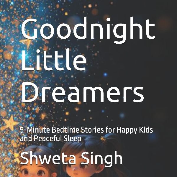 Goodnight Little Dreamers: 5-Minute Bedtime Stories for Happy Kids and Peaceful Sleep