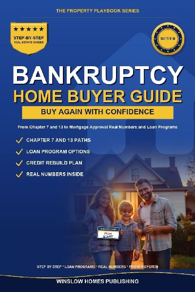 Buying a Home After Bankruptcy: Step by Step from Chapter 7 and 13 to Mortgage Approval, with Loan Programs, Credit Strategies, and Real Numbers for Buyers