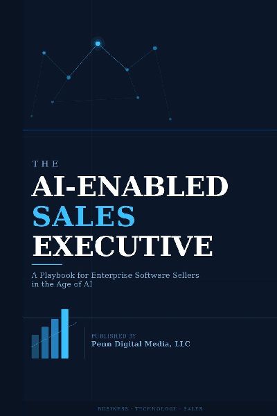 The AI-Enabled Sales Executive: A Playbook for Enterprise Software Sellers in the Age of AI
