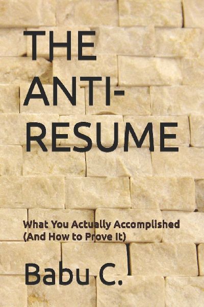 THE  ANTI-RESUME: How to Prove what You Actually Accomplished?