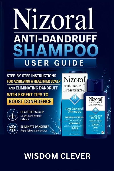 Nizoral Anti-Dandruff Shampoo User Guide: Step-by-Step Instructions for Achieving a Healthier Scalp and Eliminating Dandruff with Expert Tips to Boost Confidence