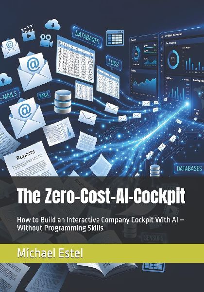 The Zero-Cost-AI-Cockpit: How to Build an Interactive Company Cockpit With AI - Without Programming Skills