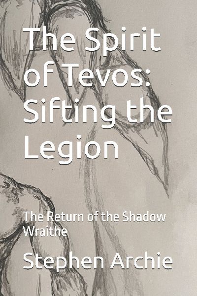 The Spirit of Tevos: Sifting the Legion: The Return of the Shadow Wraithe