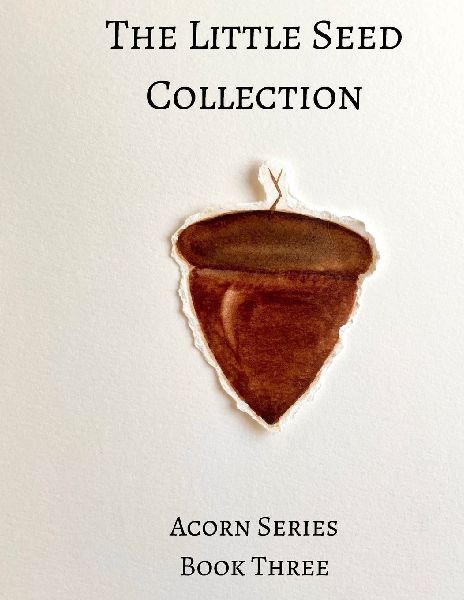 The Little Seed Collection Acorn Series Book Three