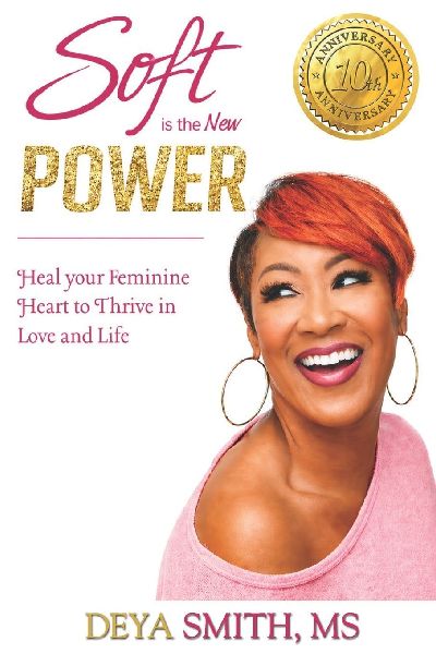 Soft is the New Power (Anniversary Edition): Healing Your Feminine Heart to Thrive in Love and Life