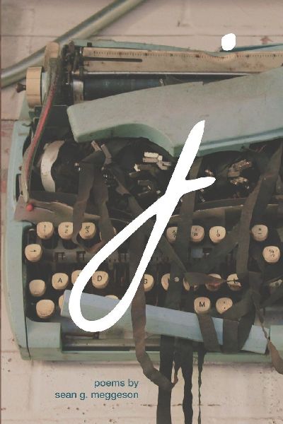j: poems by sean g. meggeson