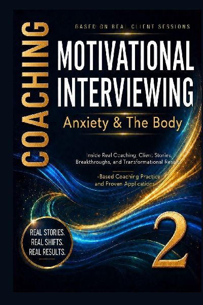 Anxiety & The Body, Motivational interviewing: 70 Real Coaching Stories for Nervous System Regulation and Somatic Awareness