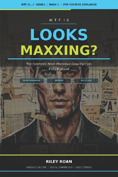WTF Is Looksmaxxing?: The Internet's Most Obsessive Glow-Up Cult, Fully Exposed