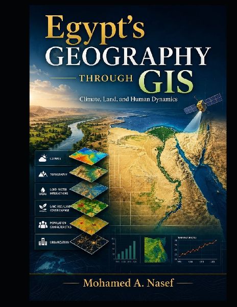 Egypt's Geography Through GIS: Climate, Land, and Human Dynamics