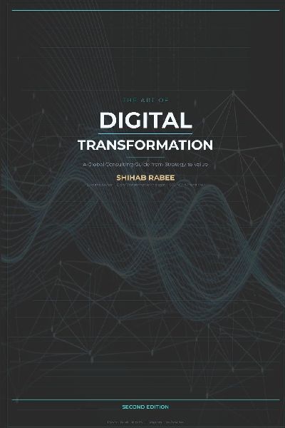 THE ART OF DIGITAL TRANSFORMATION: A Professional Guide for Digital Transformation Managers, Consultants, and Enterprise Leaders