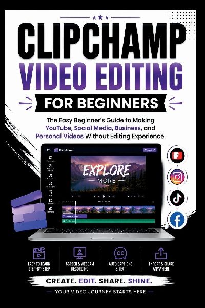 Clipchamp Video Software For Beginners: The easy beginners guide to making YouTube, social media, business and personal videos without editing experience.