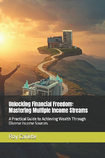 Unlocking Financial Freedom: Mastering Multiple Income Streams: A Practical Guide to Achieving Wealth Through Diverse Income Sources